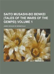 Saito Musashi-Bo Benkei (Tales of the Wars of the Gempei) Volume 1,1230208283,9781230208282