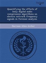 Quantifying the effects of lossy digital audio compression algorithms on electric network frequency signals in forensic analysis.,1243789476,9781243789471