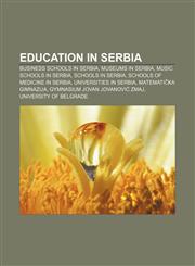 Education in Serbia Business schools in Serbia, Museums in Serbia, Music schools in Serbia, Schools in Serbia, Schools of medicine in Serbia,1157093639,9781157093633