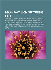 Nhân vật lịch sử Trung Hoa Hoàng hậu Trung Quốc, Mĩ nhân Trung Hoa, Ngũ xú Trung Hoa, Nhân vật truyền thuyết Trung Hoa, Tướng Trung Quốc,1233893955,9781233893959