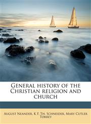 General history of the Christian religion and church Volume 1,1178242137,9781178242133
