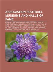 Association football museums and halls of fame English Football Hall of Fame, Football Hall of Fame (Australia) inductees,123311378X,9781233113781