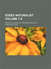Essex naturalist Volume 7-8 ; being the journal of the Essex Field Club,1130417433,9781130417432