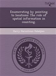 Enumerating by pointing to locations The role of spatial information in counting.,1249874300,9781249874300