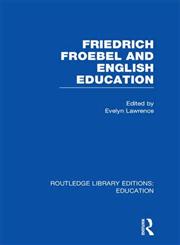 Friedrich Froebel and English Education,0415696984,9780415696982