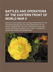 Battles and operations of the Eastern Front of World War II Battle of Stalingrad, Battles and operations of the Continuation War,1156403359,9781156403358