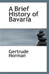 A Brief History of Bavaria,1110648308,9781110648306