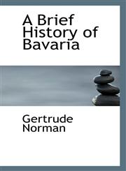 A Brief History of Bavaria,1110648308,9781110648306