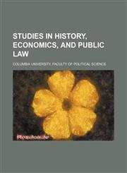 Studies in History, Economics, and Public Law (Volume 31,&nbsp;nos. 1-3),1150049170,9781150049170
