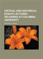 Critical and Historical Essays Lectures Delivered at Columbia University,1443210609,9781443210607