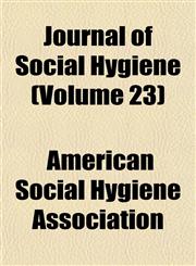 Journal of Social Hygiene (Volume 23),1152357336,9781152357334