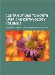 Contributions to North American Ichthyology Volume 3,1153372002,9781153372008