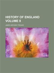 History of England Volume 8,1234325152,9781234325152