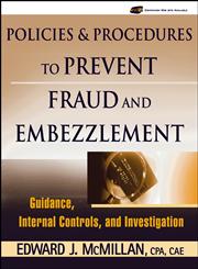 Policies and Procedures to Prevent Fraud and Embezzlement Guidance, Internal Controls and Investigation,0471790036,9780471790037