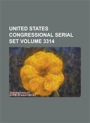 United States Congressional Serial Set Volume 3314,1234071290,9781234071295