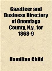 Gazetteer and Business Directory of Onondaga County, N.y., for 1868-9,1154953807,9781154953800
