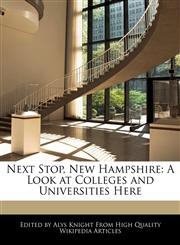 Next Stop, New Hampshire A Look at Colleges and Universities Here,1241711194,9781241711191