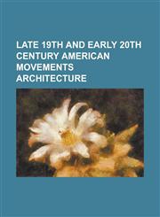 Late 19th and Early 20th Century American Movements Architecture Auditorium Building, Bert and Fay Havens House, Bluebird Theater, Cherokee Triangle,,1230650733,9781230650739
