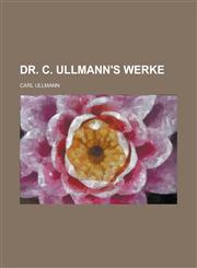 Dr. C. Ullmann's Werke,1153479044,9781153479042
