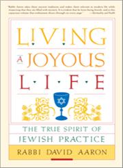 Living a Joyous Life The True Spirit of Jewish Practice,1590306112,9781590306116