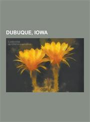 Dubuque, Iowa Catfish Creek (Iowa), Colts Drum and Bugle Corps, Colt Cadets Drum and Bugle Corps, Dubuque County Sheriff's Office (I,1230635270,9781230635279