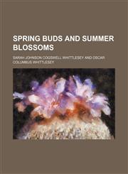 Spring buds and summer blossoms,1130816303,9781130816303