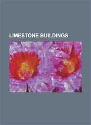 Limestone Buildings Abraham H. Esbenshade House, Amanjiwo, Belfast City Hall, Captain Stone House, Carnegie Free Library (Sturgeon Bay, Wi,123075430X,9781230754307