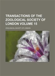 Transactions of the Zoological Society of London Volume 15,115318897X,9781153188975