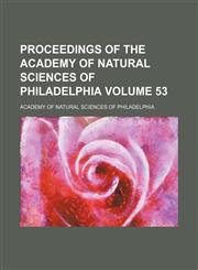 Proceedings of the Academy of Natural Sciences of Philadelphia Volume 53,115341676X,9781153416764