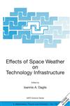 Effects of Space Weather on Technology Infrastructure Proceedings of the NATO ARW on Effects of Space Weather on Technology Infrastructure, Rhodes, Greece, from 25 to 29 March 2003.,1402027486,9781402027482