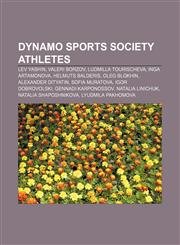 Dynamo sports society athletes Lev Yashin, Valeri Borzov, Ludmilla Tourischeva, Inga Artamonova, Helmuts Balderis, Oleg Blokhin,1155550242,9781155550244