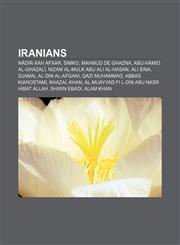 Iranians Nàdir-Xah Afxar, Simko, Mahmud de Ghazna, Abu-Hàmid al-Ghazalí, Nizam al-Mulk Abu Ali al-Hasan, Ali Sina, Djamal al-Din al-Afgani,1232724262,9781232724261