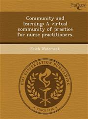 Community and learning A virtual community of practice for nurse practitioners.,1248991400,9781248991404
