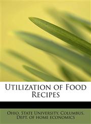 Utilization of Food Recipes,1116627450,9781116627459
