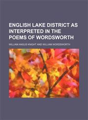 English Lake District as interpreted in the poems of Wordsworth,1150660953,9781150660955