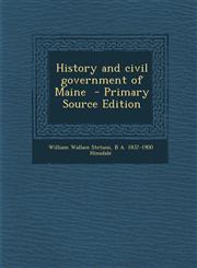 History and Civil Government of Maine - Primary Source Edition,1295411954,9781295411955