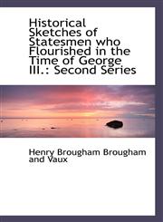 Historical Sketches of Statesmen who Flourished in the Time of George III. Second Series,1113068574,9781113068576
