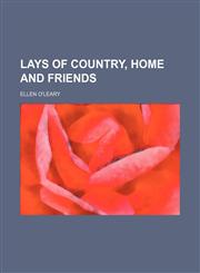 Lays of country, home and friends,1151354902,9781151354907