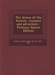 Drama of the Forests, Romance and Adventure,1287673309,9781287673309
