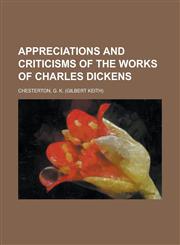 Appreciations and Criticisms of the Works of Charles Dickens,1153769654,9781153769655