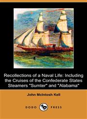 Recollections of a Naval Life Including the Cruises of the Confederate States Steamers Sumter and Alabama (Dodo Press),140998110X,9781409981107
