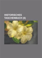 Historisches Taschenbuch (6),1234547015,9781234547011