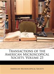 Transactions of the American Microscopical Society, Volume 23,114827460X,9781148274607