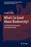 What's So Good About Biodiversity? A Call for Better Reasoning About Nature's Value,9400739907,9789400739901