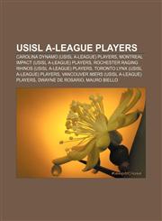 USISL A-League players Carolina Dynamo (USISL A-League) players, Montreal Impact (USISL A-League) players,1156704839,9781156704837