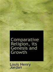 Comparative Religion, its Genesis and Growth,1115657666,9781115657662