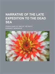 Narrative of the late expedition to the Dead Sea; From a diary by one of the party,1154020177,9781154020175