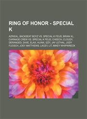Ring of Honor - Special K Azrieal, Backseat Boyz vs. Special K Feud, Brian XL, Carnage Crew vs. Special K Feud, Cheech, Cloudy, Deranged, Dixie,,1234862859,9781234862855