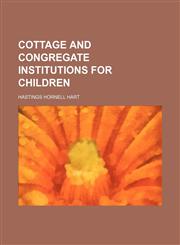 Cottage and congregate institutions for children,1152007564,9781152007567