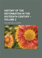 History of the Reformation in the Sixteenth Century (Volume 2),1234933012,9781234933012